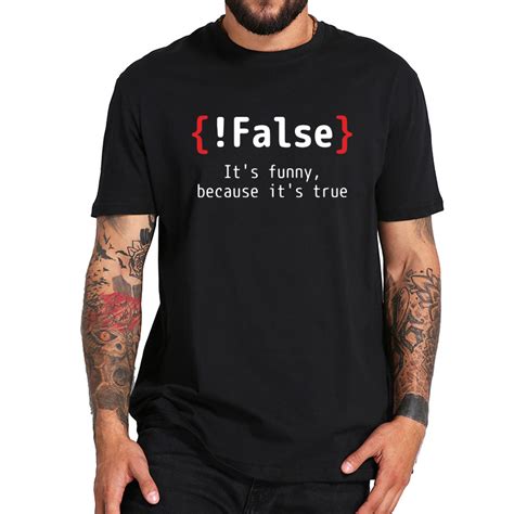 programming t shirt humor false because its true simple 100 cotton