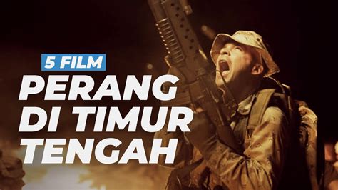 5 Film Perang Timur Tengah Terbaik Youtube