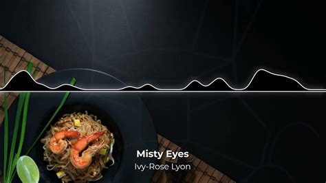 Misty Eyes Ivy Rose Lyon Youtube