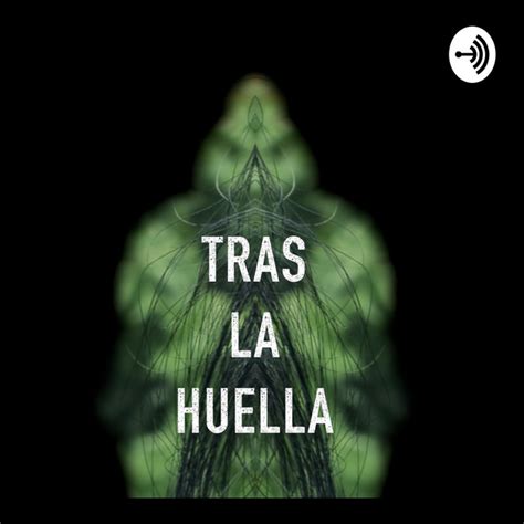 Tras La Huella Podcast Podcast On Spotify