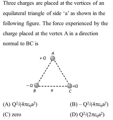 Three Charges Are Placed At The Vertices Of An Equilateral Triangle Of
