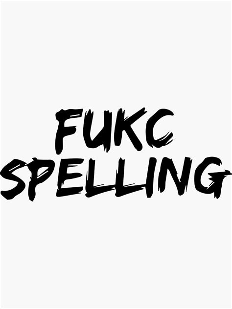 Fukc Spelling Funny Saying Sticker Funny Quotes Funny