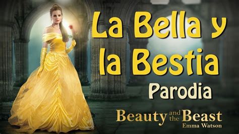 la bella y la bestia trailer 2017 bella y bestia son audio latino letra parodia youtube