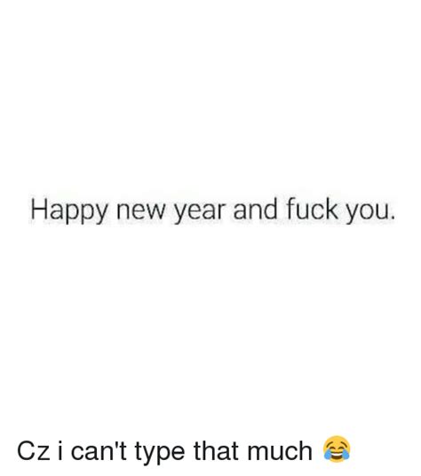 Happy New Year And Fuck You Cz I Cant Type That Much 😂 Meme On Me Me