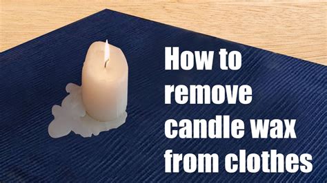 How To Remove Candle Wax From Clothes Youtube