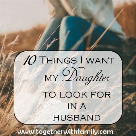 10 things i want my daughter to look for in a husband relationships prayers for my daughter