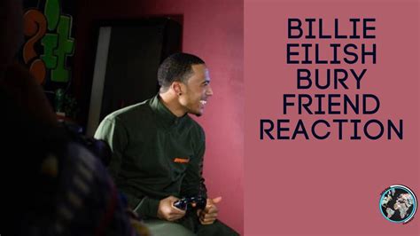 billie ellish bury  friend reaction youtube