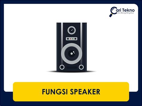 fungsi speaker pembesar suara definisi penuh