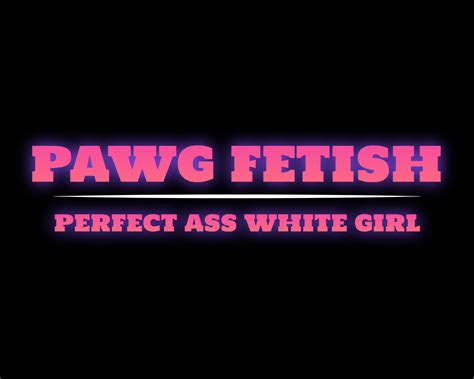 Pawg Fetish