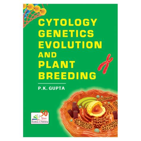 Cytology Genetics Evolution And Plant Breeding Prof P K Gupta