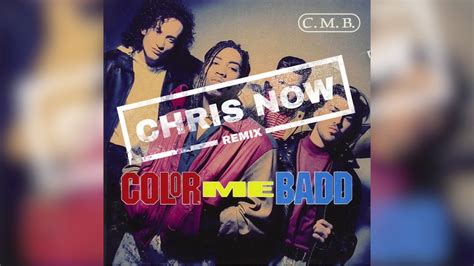 Color Me Badd I Wanna Sex You Up Chris Now Remix Youtube