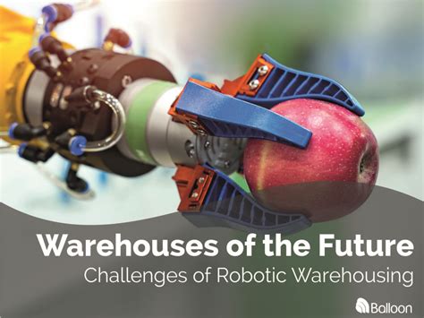 Warehouses Of The Future Challenges Of Robotic