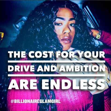 the cost of your drive and ambition are endless follow billionaireglam
