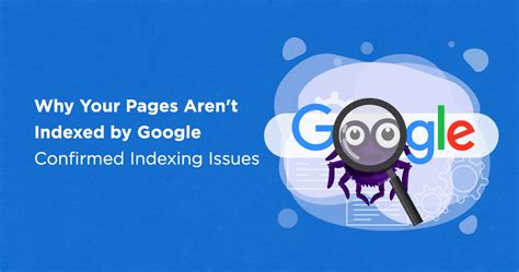pages arent indexed  google confirmed indexing issues