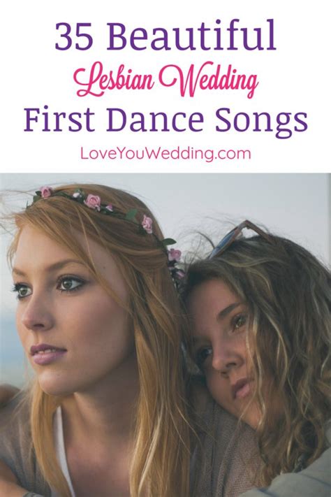 Top 35 Lesbian Wedding First Dance Songs Love You Wedding