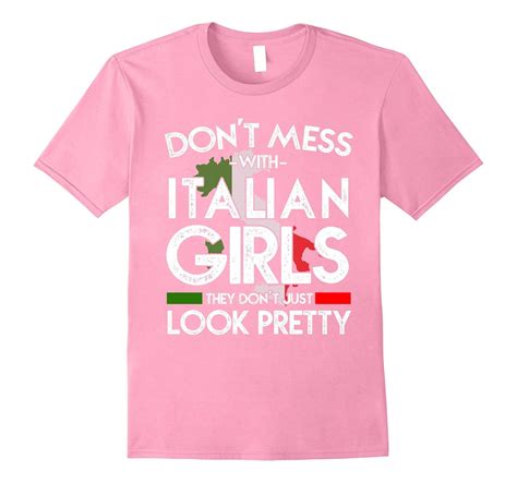 funny don t mess with italian girls shirt italy pride roots ah my shirt