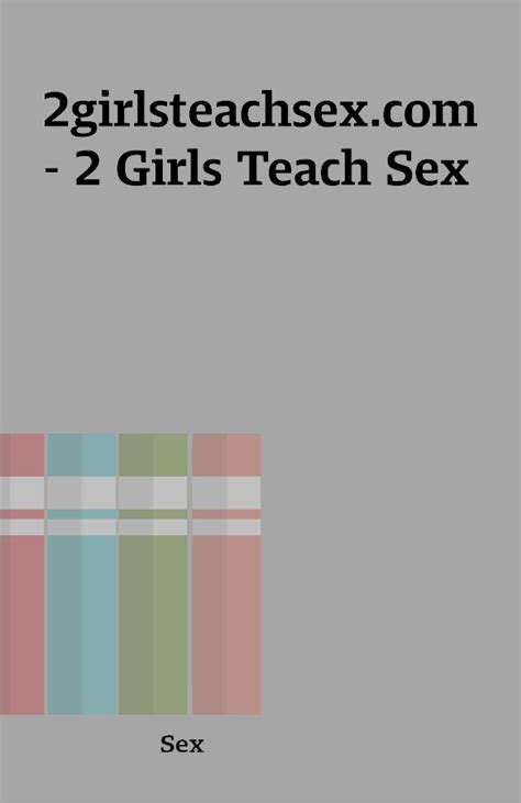 – 2 Girls Teach Sex – The Place