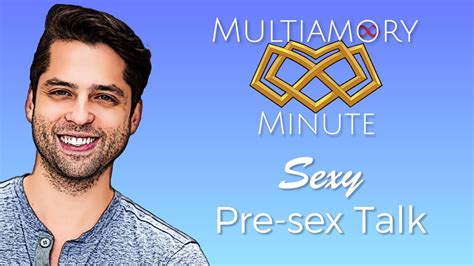Multiamory Minute 09 Sexy Pre Sex Talk Youtube