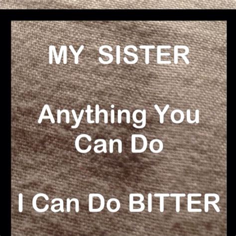 Sisters Never Fight Sisters Fight You Can Do