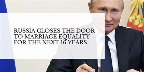 russia closes the door to marriage equality for 16 years
