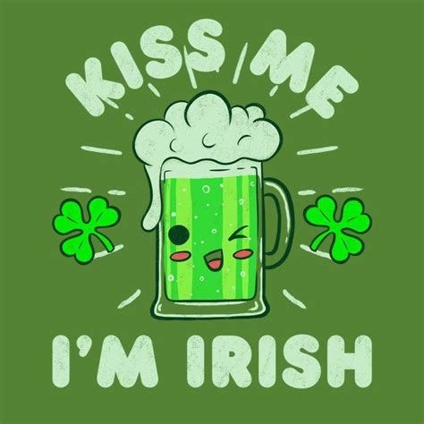 Kiss Me I M Irish Neatoshop Lucky Kiss Me Irish