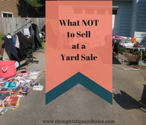 things not to sell at a yard salethoughts tips and tales