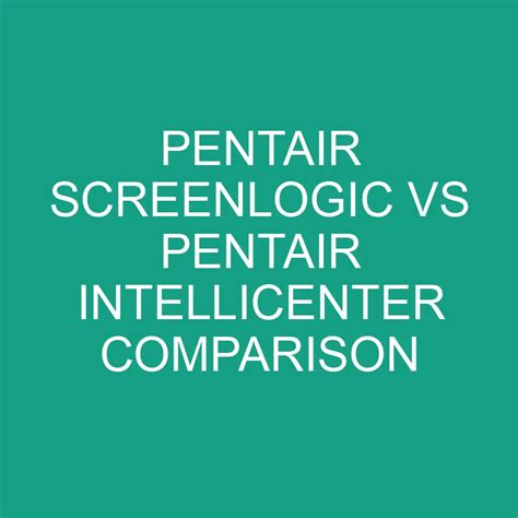 pentair screenlogic  pentair intellicenter comparison differencess