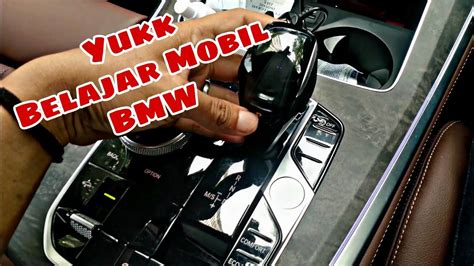 Belajar Cara Mengoperasikan Mobil Matic Bmw X5 2019 Youtube