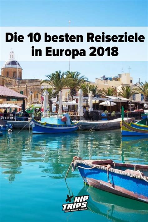 die 10 besten reiseziele in europa 2018 reisen urlaub