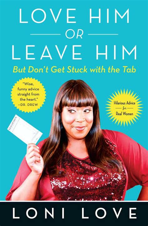 love him or leave him but don t get stuck with the tab by loni love and jeannine amber book