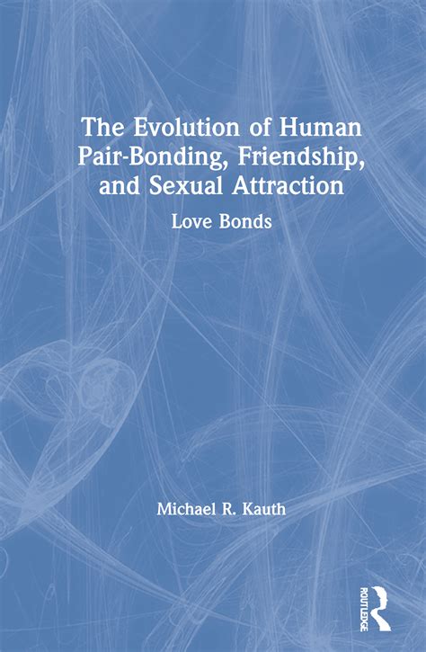 the evolution of human pair bonding friendship and sexual attraction