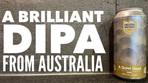 deeds a quiet deed dipa by deeds brewing company australian craft