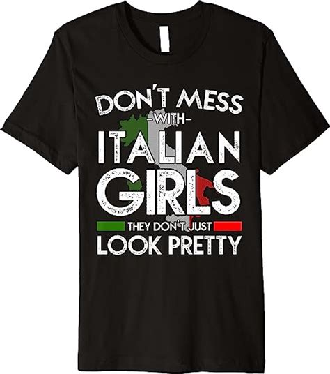 funny don t mess with italian girls italy flag pride roots
