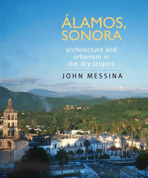 Álamos sonora architecture and urbanism in the dry tropics
