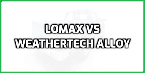 weathertech alloy cover  lomax stance comparison table