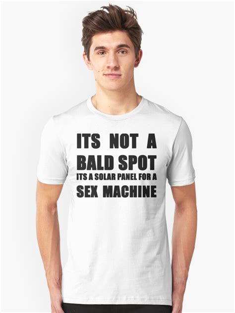Its Not A Bald Spot Its A Solar Panel For A Sex Machine T Shirt By