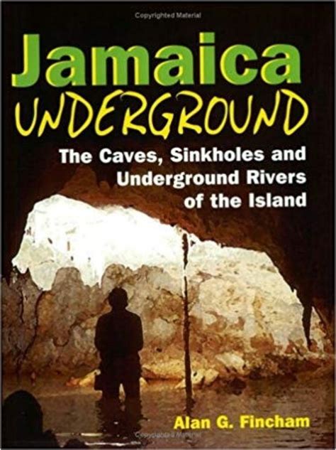 Jamaica Underground The Caves Sinkholes And Underground Rivers Of The