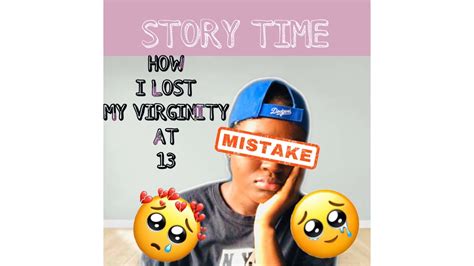 how i lost my virginity at 13 story time 😢💔 youtube