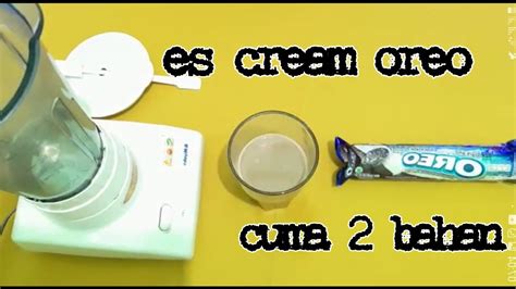 membuat es cream oreo mudah simple   bahan youtube