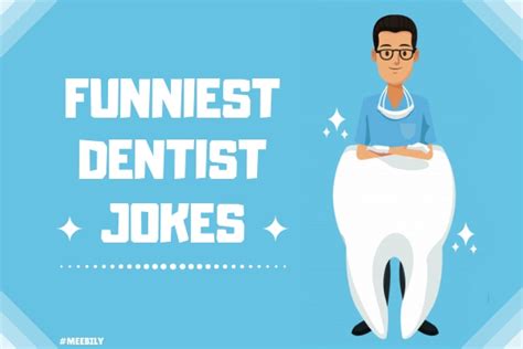 funniest dentist jokes to crack you up meebily