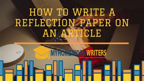 write  reflection paper   article myhomeworkwriters