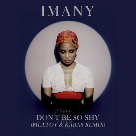 Don T Be So Shy Filatov And Karas Remix Song And Lyrics By Imany