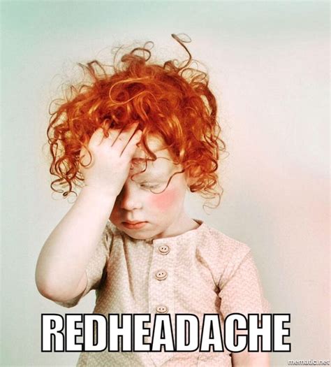 Ginger Redhead Meme Headache Funny Redheads Movie Posters Headache