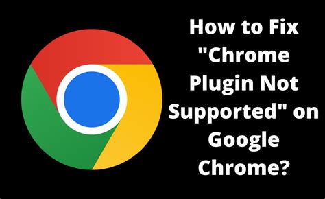 fix chrome plugin  supported  google chrome