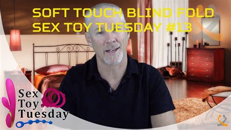 soft touch blindfold sex toy tuesday 13 youtube