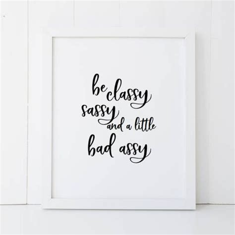 Be Classy Sassy And A Little Bad Assy Humor Home Decor Etsy