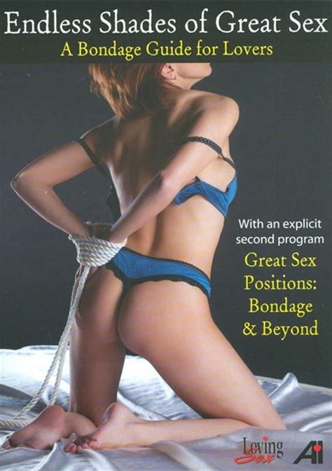 Endless Shades Of Great Sex A Bondage Guide For Lovers 2013 Adult