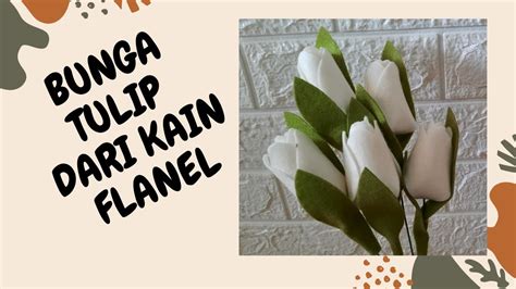 membuat bunga tulip  kain flanel    tulips