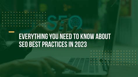 everything you need to know about seo best practices in 2023