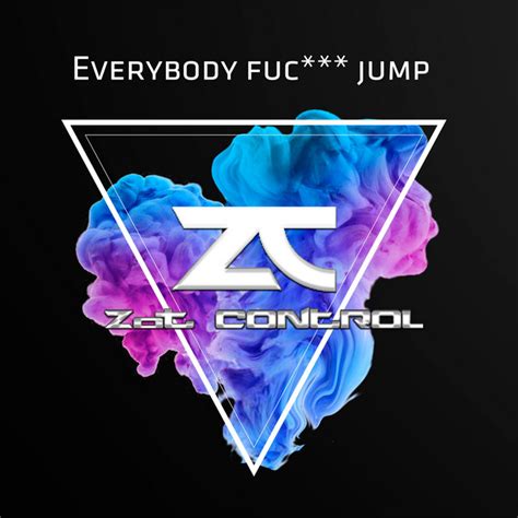 Everybody Fucking Jump Single By Zot Control Spotify